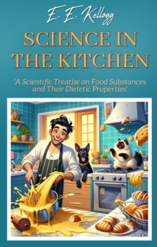 Science in the Kitchen" : 'A Scientific Treatise on Food Substances and Their Dietetic Properties'