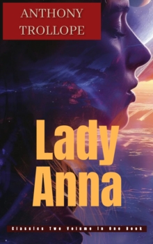 Lady Anna : Classics Two Volume in One Book