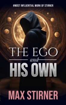 The Ego and His Own : #Most Influential Work of Stirner