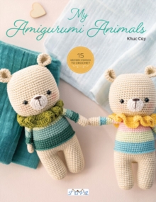 Sweet Crochet Animals : 15 Lovely Amigurumi Designs to Crochet