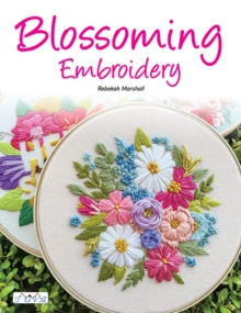 Blossoming Embroidery : 15 Fun Floral Embroidery Designs