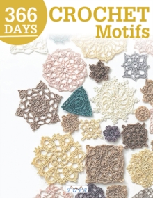 366 Days Crochet Motifs : A Collection Of Selected Crochet Motifs