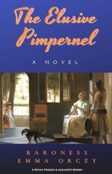 The Elusive Pimpernel : A Novel