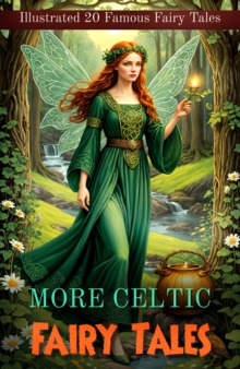 More Celtic Fairy Tales : [Illustrated 20 Famous Fairy Tales]