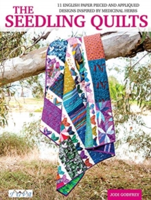 The Seedling Quilts : 11 English Paper Pieced and Appliqued Designs Inspired by Medicinal Herbs