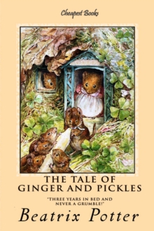 The Tale of Ginger and Pickles : "Three Years in Bed and Never a Grumble!"