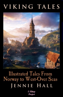 Viking Tales : [Illustrated Tales From Norway to West-Over Seas]