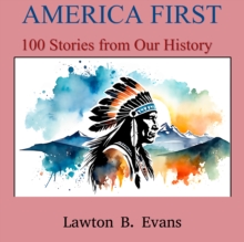 America First : 100 Stories from Our History