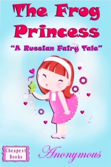 The Frog Princess : "A Russian Fairy Tale"