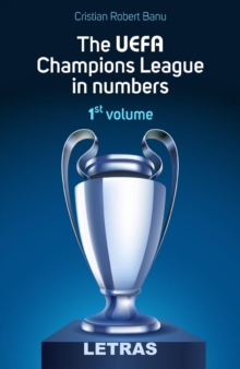 Uefa Champions League In Numbers: 1St Volume