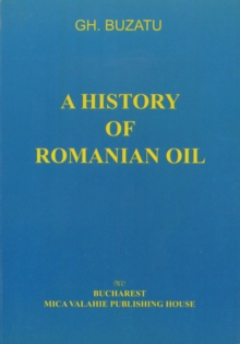 A history of romanian oil vol. I