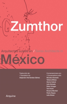 Zumthor in Mexico : Swiss Architects in Mexico, Paperback / softback Book Zumthor in Mexico : Swiss Architects in Mexico, Paperback / softback Book