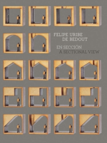 Felipe Uribe - A Sectional View, Paperback / softback Book Felipe Uribe - A Sectional View, Paperback / softback Book