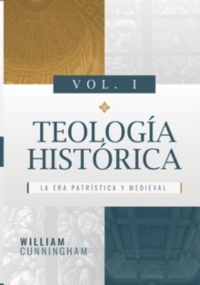 Teologia Historica - Vol. 1 : La Era Patristica y Medieval