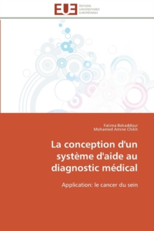 La Conception d'Un Syst me d'Aide Au Diagnostic M dical, Paperback / softback Book La Conception d'Un Syst me d'Aide Au Diagnostic M dical, Paperback / softback Book