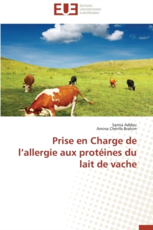 Prise En Charge de L Allergie Aux Prot ines Du Lait de Vache, Paperback / softback Book Prise En Charge de L Allergie Aux Prot ines Du Lait de Vache, Paperback / softback Book
