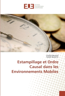 Estampillage Et Ordre Causal Dans Les Environnements Mobiles, Paperback / softback Book Estampillage Et Ordre Causal Dans Les Environnements Mobiles, Paperback / softback Book