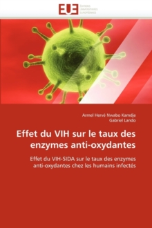 Effet Du Vih Sur Le Taux Des Enzymes Anti-Oxydantes, Paperback / softback Book Effet Du Vih Sur Le Taux Des Enzymes Anti-Oxydantes, Paperback / softback Book