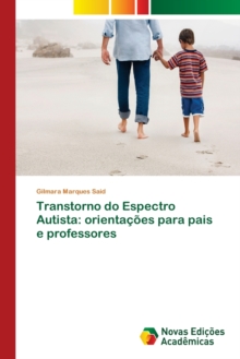 Transtorno do Espectro Autista : orientacoes para pais e professores