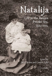 Natalija : Life in the Balkan Powder Keg, 1880-1956