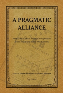 A Pragmatic Alliance : Jewish-Lithuanian Political Cooperation at the Beginning of the 20th Century, Hardback Book A Pragmatic Alliance : Jewish-Lithuanian Political Cooperation at the Beginning of the 20th Century, Hardback Book