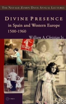 Divine Presence in Spain and Western Europe 1500-1960 : Visions, Religious Images and Photographs, Paperback Book Divine Presence in Spain and Western Europe 1500-1960 : Visions, Religious Images and Photographs, Paperback Book