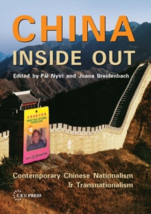 China Inside Out : Contemporary Chinese Nationalism and Transnationalism