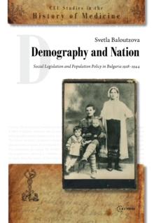 Demography and Nation : Social Legislation and Population Policy in Bulgaria