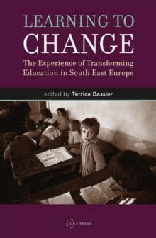 Learning to Change : The Experience of Transforming Education in South East Europe