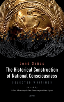 The Historical Construction of National Consciousness : Selected Writings