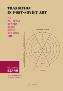 Transition in Post-Soviet Art : The Collective Actions Group Before and After 1989