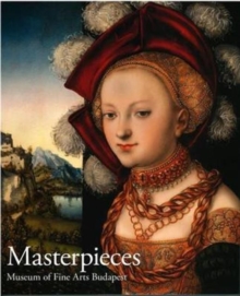 Masterpeices : Museum of Fine Arts Budapest, Paperback / softback Book Masterpeices : Museum of Fine Arts Budapest, Paperback / softback Book