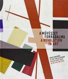 A Revolution in Art: Russian Avant-Garde in the 1910s and 1920s : Avant-Garde Works from the Collection of the Ekaterinburg Museum of Fine Arts, Paperback Book A Revolution in Art: Russian Avant-Garde in the 1910s and 1920s : Avant-Garde Works from the Collection of the Ekaterinburg Museum of Fine Arts, Paperback Book