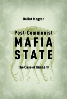 Post-Communist Mafia State : The Case of Hungary