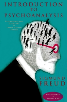 Introduction to Psychoanalysis : [Psychoanalysis Glossary & Index Added Inside]