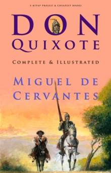 Don Quixote : [Complete & Illustrated]