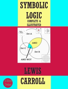 Symbolic Logic : [Complete & Illustrated]