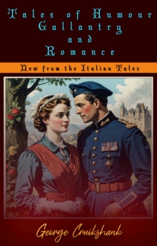 Tales of Humour Gallantry and Romance : [New from the Italian Tales]