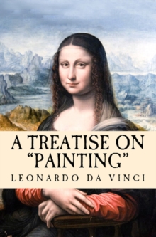 A Treatise on Painting : "Translated from the Original Italian"