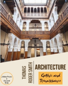 Architecture (Gothic and Renaissance) : Edited & Illustrated