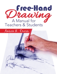 Free-Hand Drawing : "A Manual for Teachers & Students"