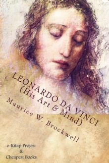 Leonardo Da Vinci (His Art & Mind) : "Illustrated with Eight Reproductions in Colour"