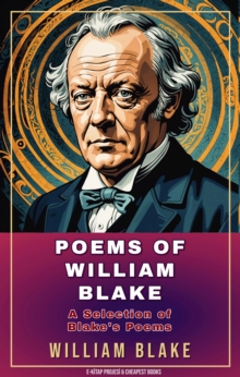 Poems of William Blake : "A Selection of Blake's Poems"