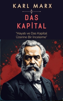 Das Kapital : "Hayati ve Das Kapital Uzerine Bir Inceleme"