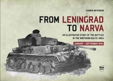 From Leningrad to Narva : An Illustrated Study of the Battles in the Northern Baltic Area, January-September 1944