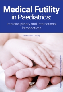 Medical Futility in Paediatrics : Interdisciplinary and International Perspectives