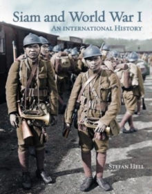 Siam and World War I : An International History, Paperback / softback Book Siam and World War I : An International History, Paperback / softback Book
