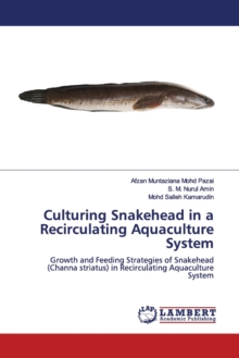 Culturing Snakehead in a Recirculating Aquaculture System, Paperback / softback Book Culturing Snakehead in a Recirculating Aquaculture System, Paperback / softback Book