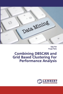 Combining DBSCAN and Grid Based Clustering For Performance Analysis