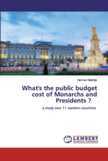 What's the public budget cost of Monarchs and Presidents ?